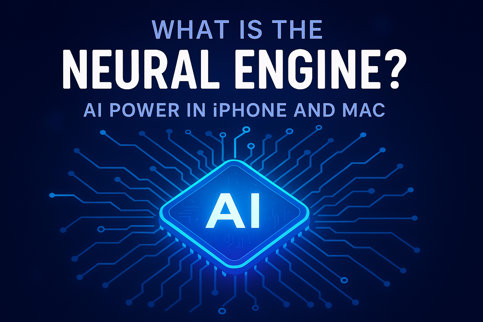 Neural Engine คืออะไร? ขุมพลัง AI ใน iPhone และ Mac
